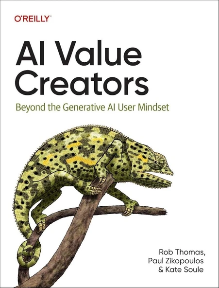 AI Value Creators: Beyond the Generative AI User Mindset Rob Thomas Paul Zikopoulos ürün görseli 1