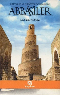 Mu'tazıd ve Müktefi Döneminde Abbasiler Saim Yılmaz Kayıhan Yayınları - YENİ KİTAP ürün görseli 1