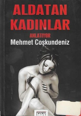 Aldatan Kadınlar Anlatıyor Mehmet Coşkundeniz Neden Kitap - İKİNCİ EL KİTAP ürün görseli 1