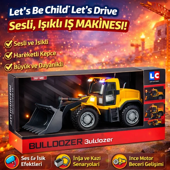Let’s Be Child Let’s Drive Sesli ve Işıklı Buldozer Sürtme Sistemli Hareketli Kepçeli ürün görseli 1
