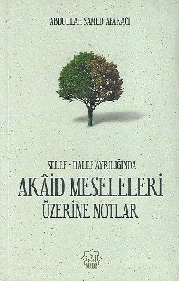 Akaid Meseleleri Üzerine Notlar Selef Halef Ayrılığında Abdullah Samed Afaracı Nuhbe Yayınevi - YENİ KİTAP ürün görseli 1