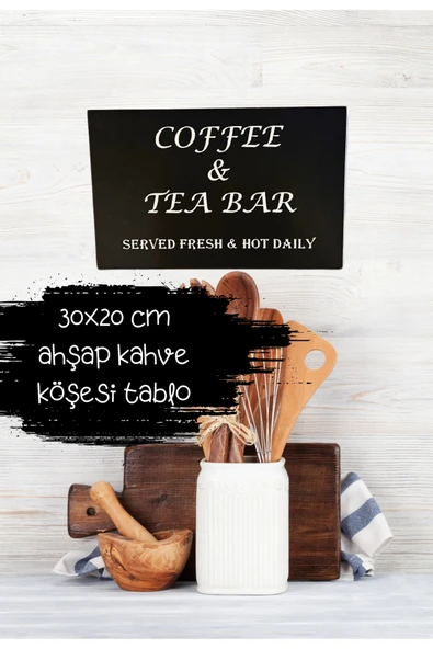 Mutfak tezgah duvarı kahve köşesi Coffee tea bar yazılı ahşap tablo 30x20 cm ürün görseli 1