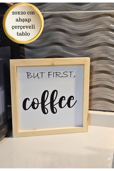 Tezgah üstü Ahşap çerçeveli but first Coffee yazılı mutfak kahve köşesi tablo ürün görseli 1