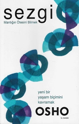 Sezgi Mantığın Ötesini Bilmek Yeni Bir Yaşam Biçimini Kavramak Osho Ganj Kitap - YENİ KİTAP ürün görseli 1