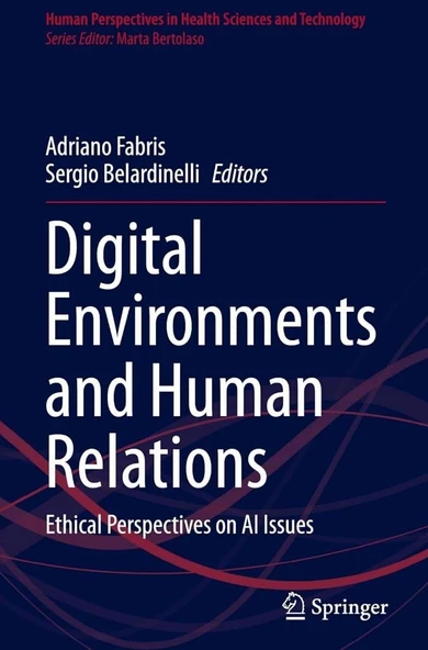 Digital Environments and Human Relations: Ethical Perspectives on AI Issues (Human Perspectives in Health Sciences and Technology, 150) Fabris Belardinelli ürün görseli 1