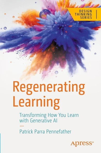 Regenerating Learning: Transforming How You Learn with Generative AI (Design Thinking) Patrick Parra Pennefather ürün görseli 1