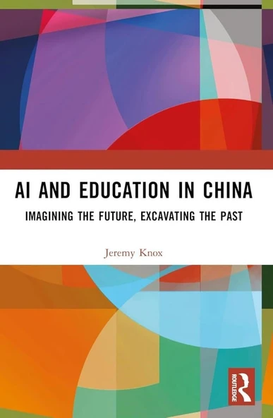 AI and Education in China: Imagining the Future, Excavating the Past Jeremy Knox ürün görseli 1