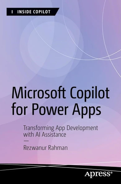 Microsoft Copilot for Power Apps: Transforming App Development with AI Assistance (Inside Copilot) Rezwanur Rahman ürün görseli 1