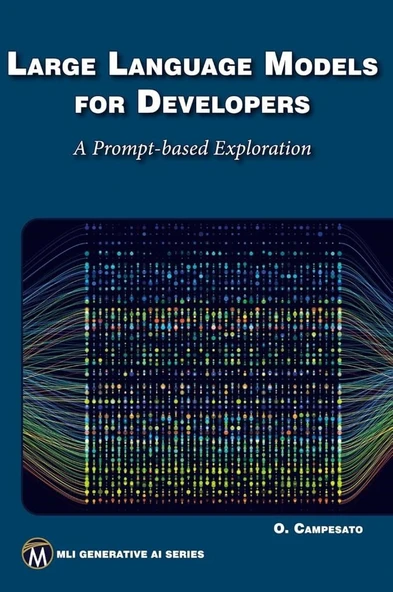 Large Language Models for Developers: A Prompt-based Exploration of LLMs (MLI Generative AI Series) swald Campesato ürün görseli 1
