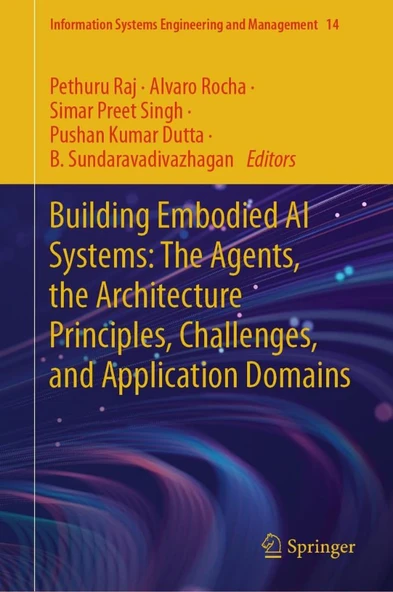 Building Embodied AI Systems: The Agents, the Architecture Principles, Challenges, and Application Domains Raj Rocha ürün görseli 1