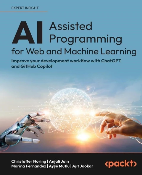 AI-Assisted Programming for Web and Machine Learning: Improve your development workflow with ChatGPT and GitHub Copilot Noring Jain ürün görseli 1
