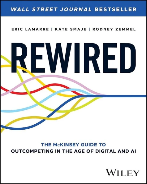 Rewired: The McKinsey Guide to Outcompeting in the Age of Digital and AI Lamarre Smaje ürün görseli 1