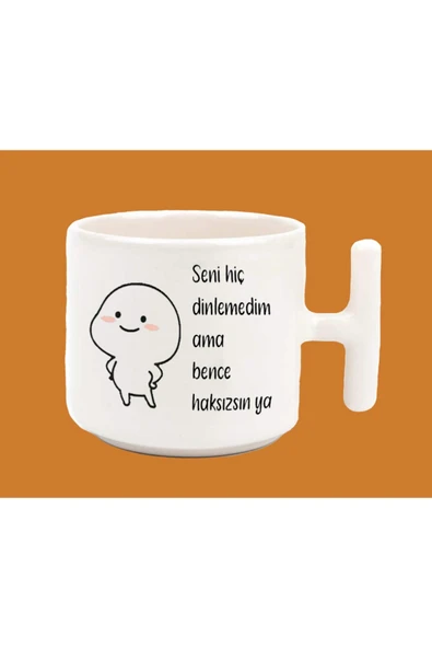hesaplisiburada Seni hiç dinlemedim ama bence haksızsın espirili T kulplu Latte Kupa Bardak ürün görseli 1