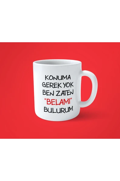 hesaplisiburada Konuma Gerek Yok Ben Zaten Belamı Bulurum Baskılı Kupa Bardak ürün görseli 1