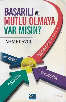 Başarılı ve Mutlu Olmaya Var Mısın? Ahmet Avcı Elit Kültür - İKİNCİ EL KİTAP ürün görseli 1
