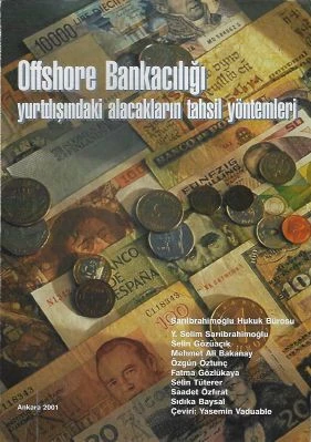 Offshore Bankacılığı Yurtdışındaki Alacakların Tahsil Yöntemleri Sarıibrahimoğlu Hukuk Bürosu Yayınları - İKİNCİ EL KİTAP ürün görseli 1