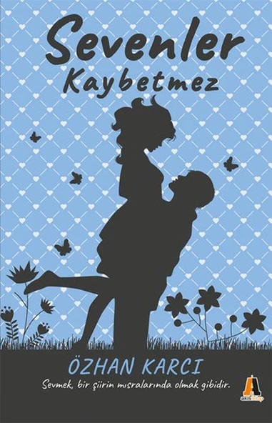 Sevenler Kaybetmez - Sevmek, Bir Şiirin Mısralarında Olmak Gibidir ürün görseli 1