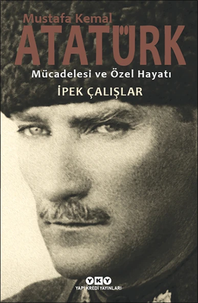Mustafa Kemal Atatürk - Mücadelesi ve Özel Hayatı ürün görseli 1