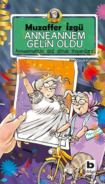 Anneannem Gelin Oldu - Anneannemin Akıl Almaz Maceraları 6. Kitap ürün görseli 1