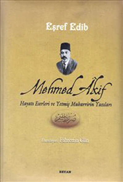 Mehmed Akif Hayatı Eserleri ve Yetmiş Muharririn Yazıları ürün görseli 1