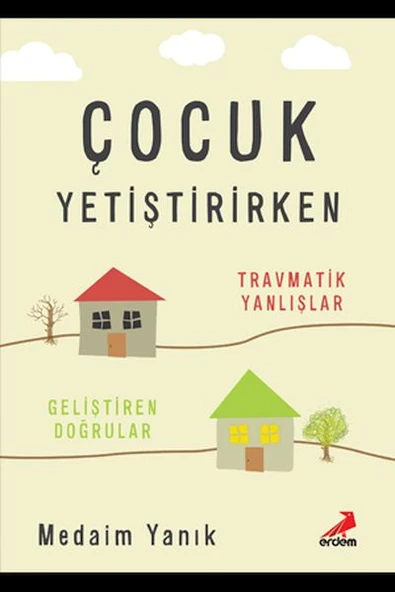 Çocuk Yetiştirirken Travmatik Yanlışlar Geliştirilen Doğrular ürün görseli 1