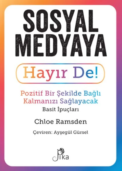Sosyal Medyaya Hayır De! - Pozitif Bir Şekilde Bağlı Kalmanızı  Sağlayacak Basit İpuçları ürün görseli 1