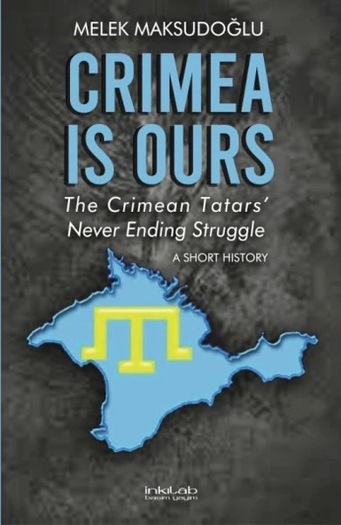 Crimea is Ours: The Crimean Tatars’ Never Ending Struggle –A Short History– ürün görseli 1