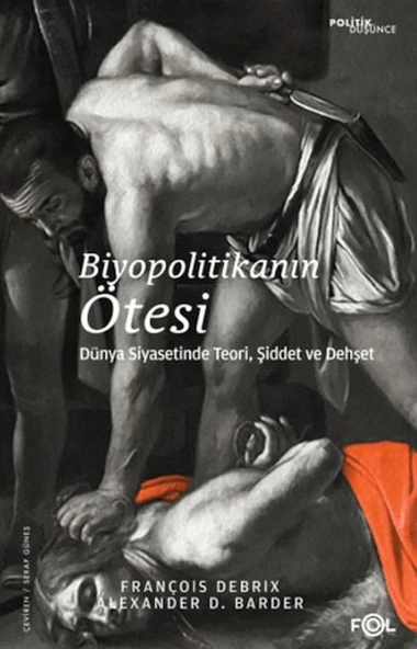 Biyopolitikanın Ötesi - Dünya Siyasetinde Teori, Şiddet ve Dehşet ürün görseli 1