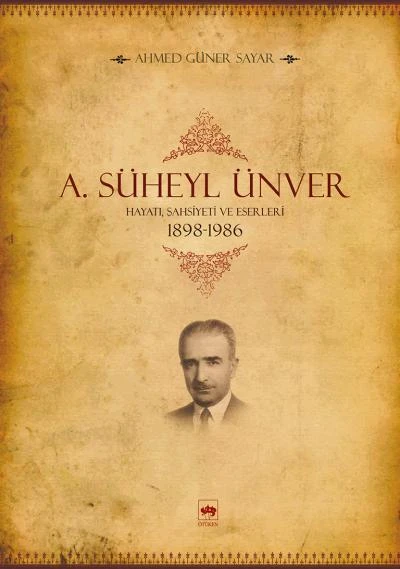 A. Süheyl Ünver Hayatı, Şahsiyeti ve Eserleri 1898-1986 ürün görseli 1