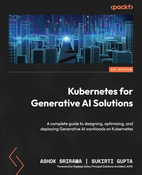 Kubernetes for Generative AI Solutions: A complete guide to designing, optimizing, and deploying Generative AI workloads on Kubernetes - Srirama, Gupta ürün görseli 1