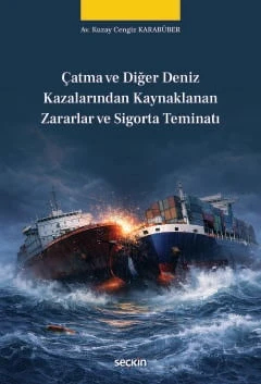 Çatma ve Diğer Deniz Kazalarından Kaynaklanan Zararlar ve Sigorta Teminatı Av. Kuzay Cengiz Karabüber 1. Baskı, Şubat 2026 ürün görseli 1