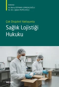 Çok Disiplinli Yaklaşımla Sağlık Lojistiği Hukuku Av. Berna Özpınar Gümrükçüoğlu, (Editör)Av. Arb. Çiğdem Mumcuoğlu (Editör) 1. Baskı, Şubat 2026 ürün görseli 1