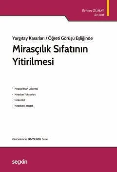 Yargıtay Kararları / Öğreti Görüşü Eşliğinde Mirasçılık Sıfatının Yitirilmesi Av. Erhan Günay 4. Baskı, Mart 2026 ürün görseli 1