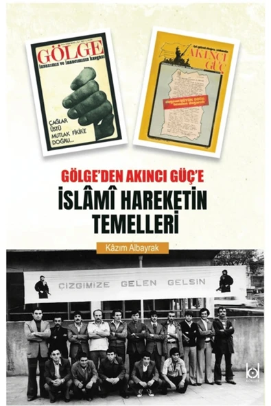 Gölge’den Akıncı Güç’e İslami Hareketin Temelleri / Kazım Albayrak / Kökler Kitabevi / 9786057183712 ürün görseli 1