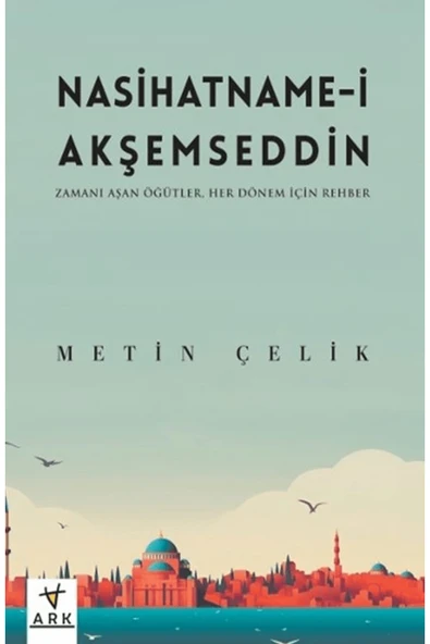 Nasihatname-i Akşemseddin / Metin Çelik / Ark Kitapları / 9786256631403 ürün görseli 1
