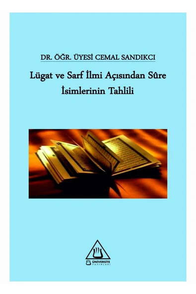 Lügat ve Sarf İlmi Açısından Sure İsimlerinin Tahlili / Üniversite Yayınları / 9786258186246 ürün görseli 1