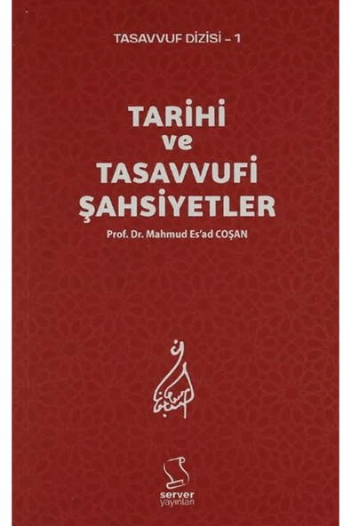 Tarihi ve Tasavvufi Şahsiyetler / Mahmud Es'ad Coşan / Server Yayınları / 9786057307507 ürün görseli 1