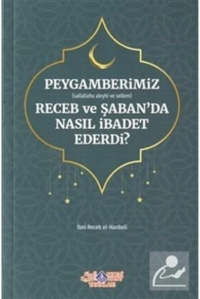 Peygamberimiz (s.a.v.)'in Receb ve Şaban'da Nasıl İbadet Ederdi? ürün görseli 1