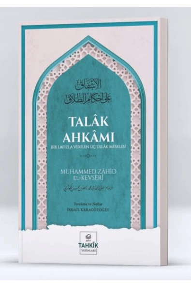 Talak Ahkamı Bir Lafızla Verilen Üç Talak Meselesi / Kolektif / Tahkik Yayınları / 9786256763739 ürün görseli 1