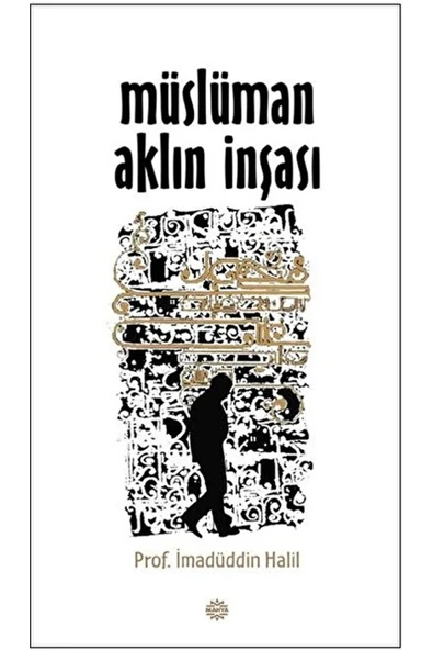 Müslüman Aklın Inşası - Imadüddin Halil ürün görseli 1