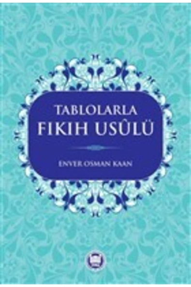 Tablolarla Fıkıh Usulü Enver Osman Kaan ürün görseli 1