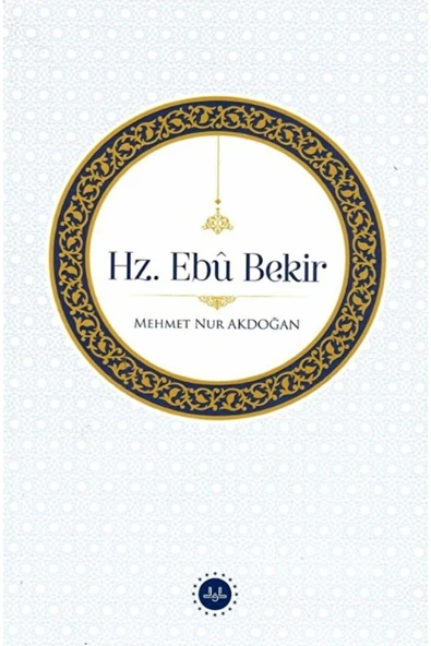 Hz. Ebu Bekir / Mehmet Nur Akdoğan / Diyanet İşleri Başkanlığı / 9786254355257 ürün görseli 1