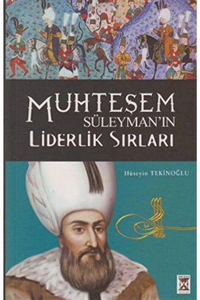 Muhteşem Süleyman’ın Liderlik Sırları / Hüseyin Tekinoğlu / / 9799756199168 ürün görseli 1