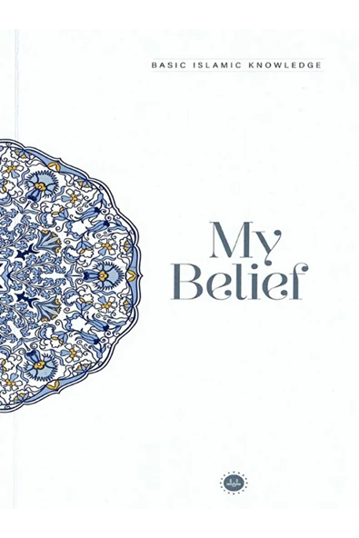 Basic Islamic Knowledge My Belief / Kolektif / Diyanet İşleri Başkanlığı / 9786254351754 ürün görseli 1
