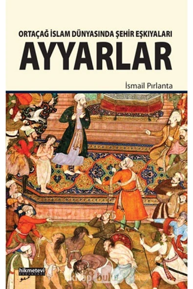 Ortaçağ Islam Dünyasında Şehir Eşkıyaları Ayyarlar ürün görseli 1