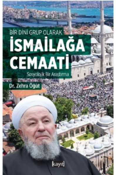 Bir Dini Grup Olarak İsmailağa Cemaati Sosyolojik bir Araştırma Zehra Öğüt ürün görseli 1