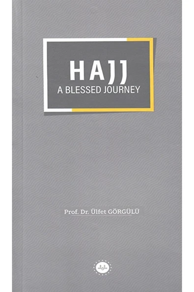 Hajj a Blessed Journey / Ülfet Görgülü / Diyanet İşleri Başkanlığı / 9786254351723 ürün görseli 1