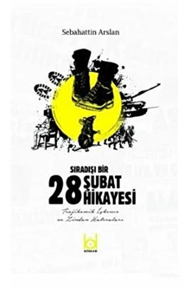 Sıradışı Bir 28 Şubat Hikayesi / Sebahattin Arslan / / 9786058309012 ürün görseli 1