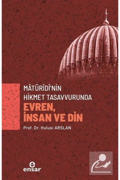 Matürîdî'nin Hikmet Tasavvurunda Evren, Insan Ve Din ürün görseli 1