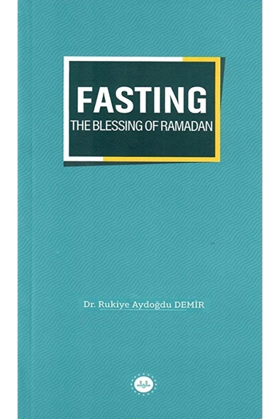 Fasting The Blessing Of Ramadan / Rukiye Aydoğdu Demir / Diyanet İşleri Başkanlığı / 9786254351976 ürün görseli 1
